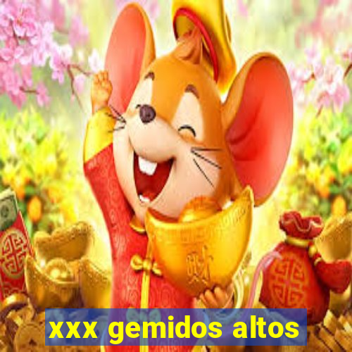 xxx gemidos altos